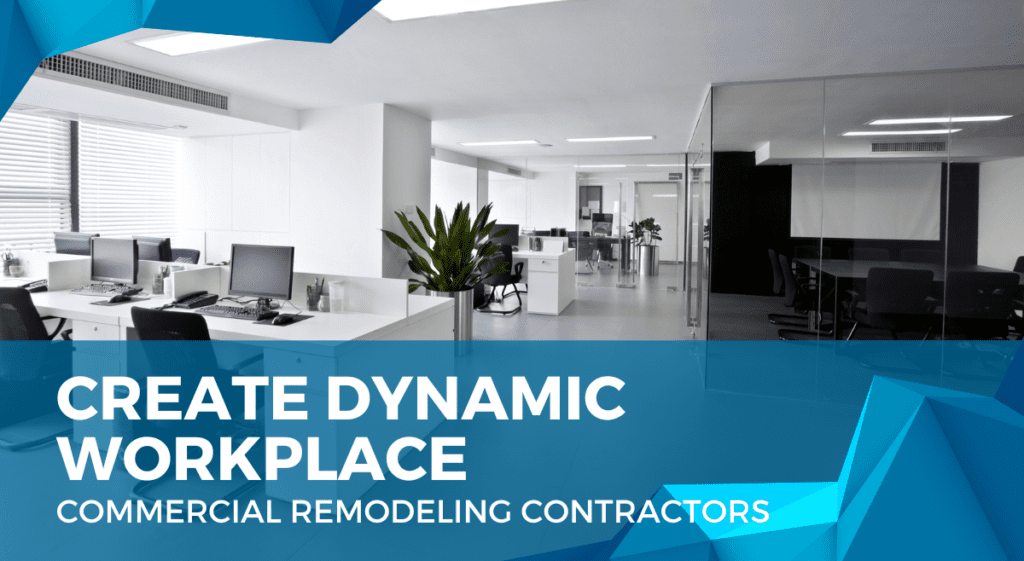 Commercial Remodeling Contractors: Create Dynamic Workplace