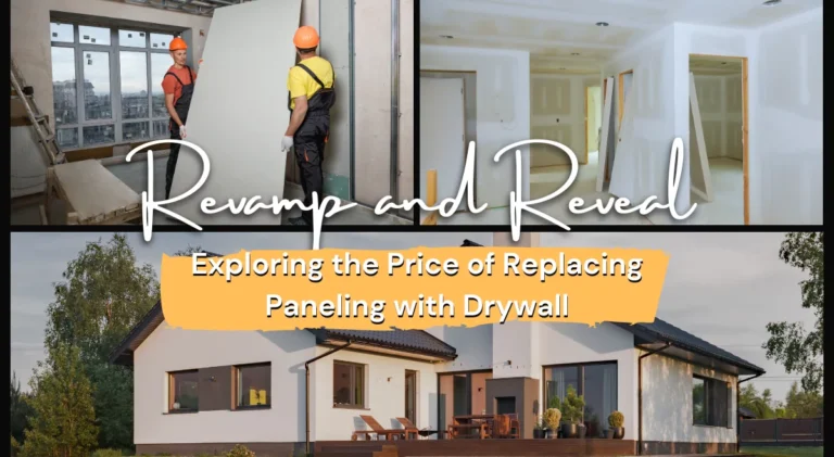 Revamp and Reveal: Exploring the Price of Replacing Paneling with Drywall